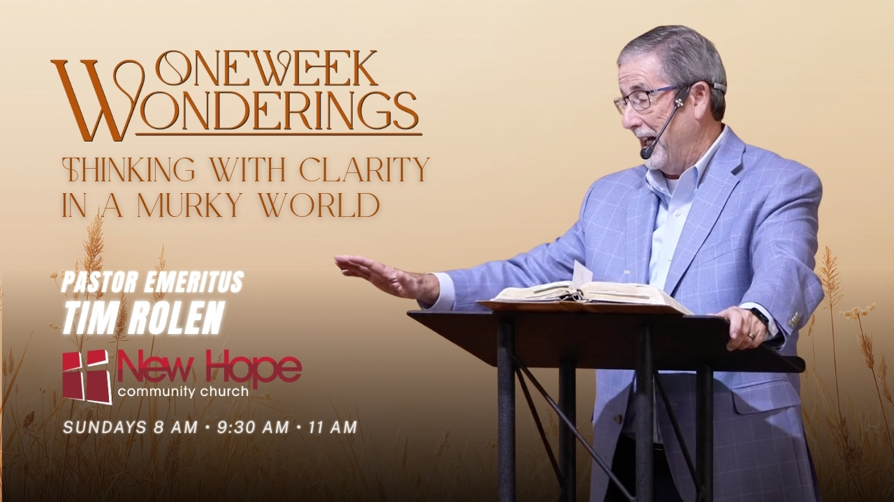 Clear Thinking in a Murky World | Philippians 4:8 | One Week Wonderings | Week 3