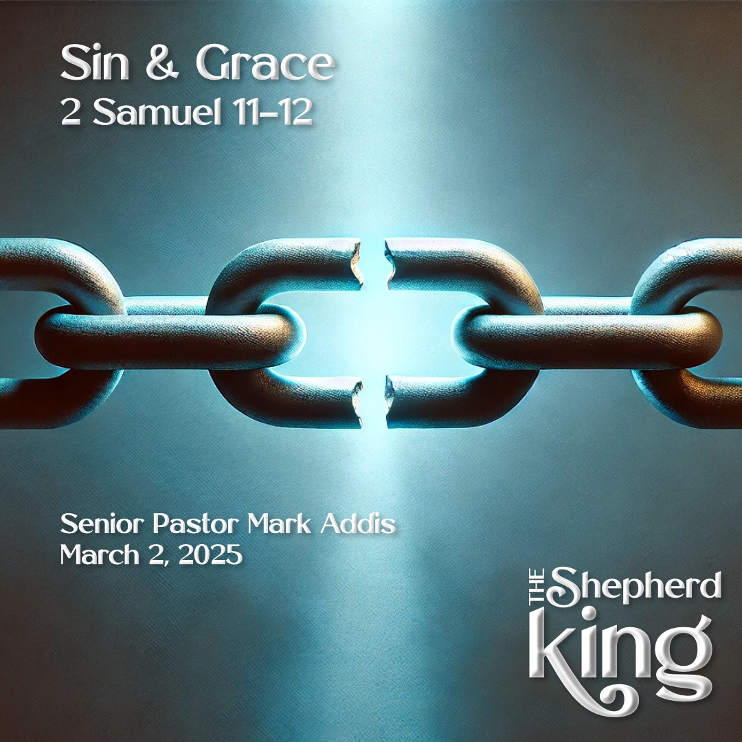 Sin & Grace | 2 Samuel 11 | The Shepherd King | Week 9
